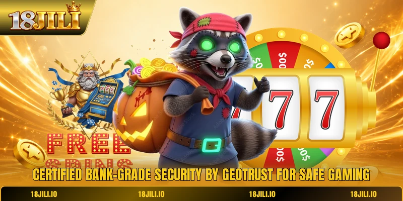Certified bank-grade security by GEOTrust for safe gaming