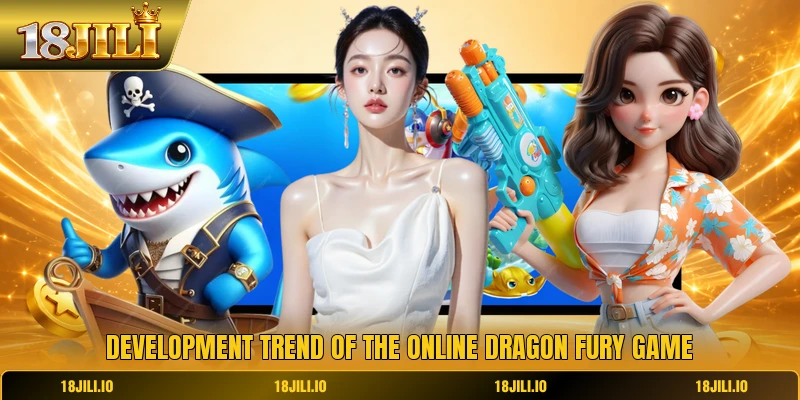Development trend of the online dragon fury game