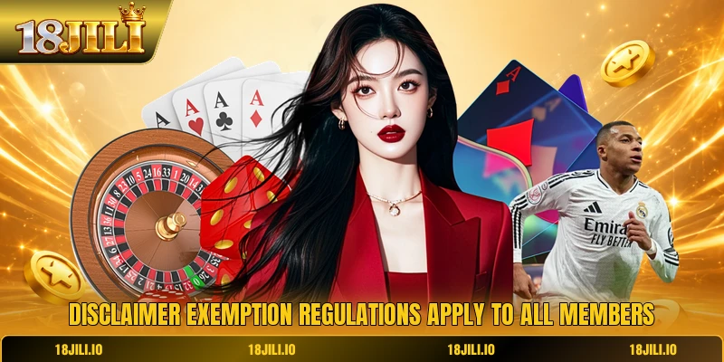 Disclaimer exemption regulations apply to all members