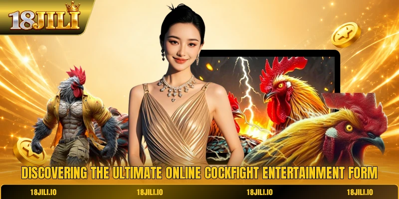Discovering the ultimate online cockfight entertainment form