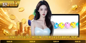 Grand Lotto 6/55 - Modern Lottery Entertainment Trend