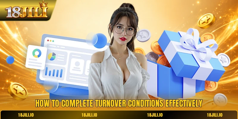 How to complete turnover conditions effectively
