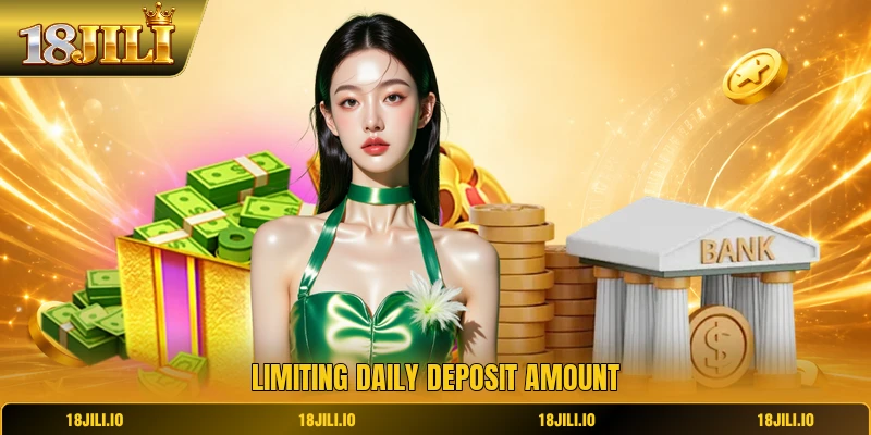Limiting daily deposit amount