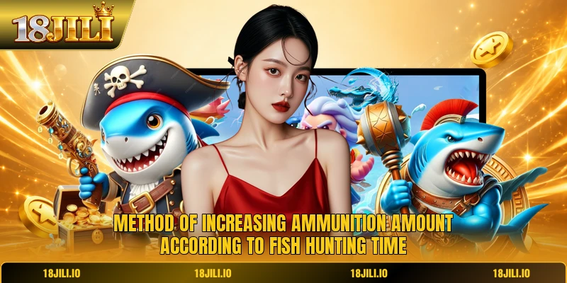 Method of increasing ammunition amount according to fish hunting time
