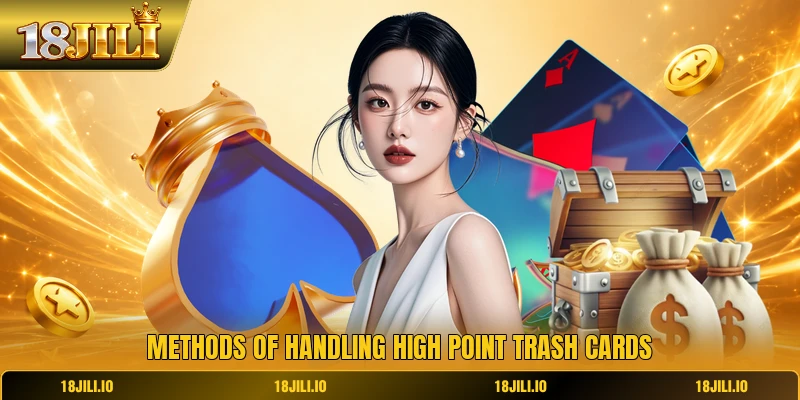 Methods of handling high point trash cards