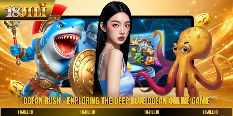 Ocean Rush - Exploring The Deep Blue Ocean Online Game