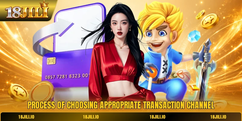 Process of choosing appropriate transaction channel