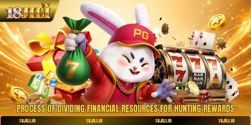 Process of dividing financial resources for hunting rewards