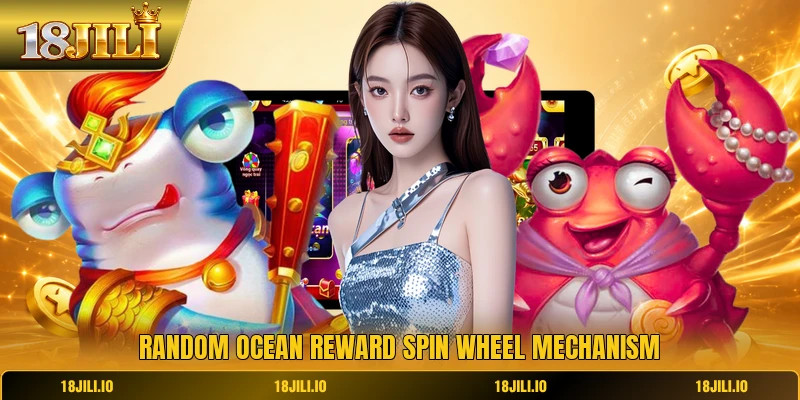 Random ocean reward spin wheel mechanism
