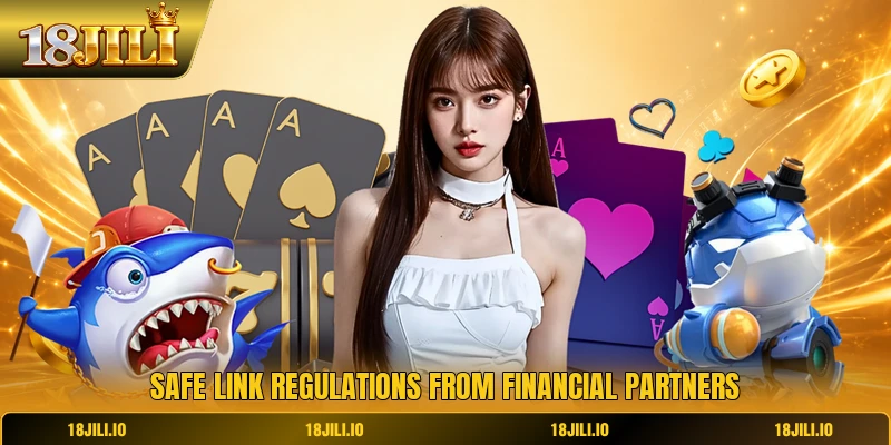 Safe link regulations from financial partners