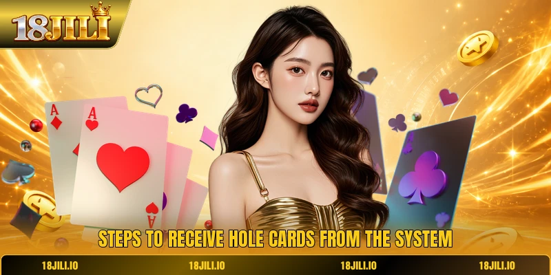 Steps to receive hole cards from the system
