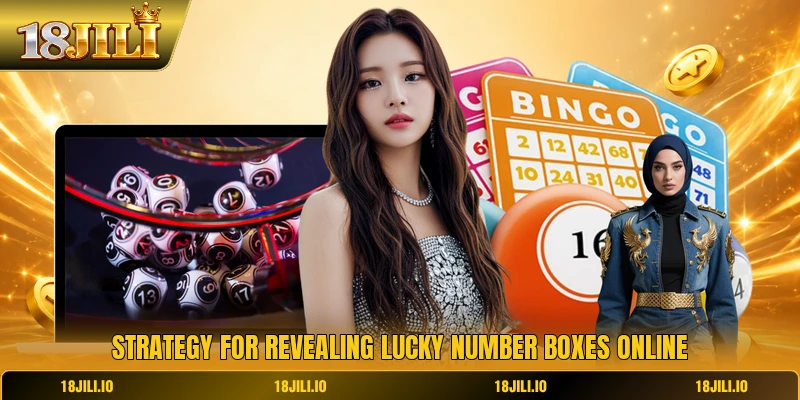 Strategy for revealing lucky number boxes online