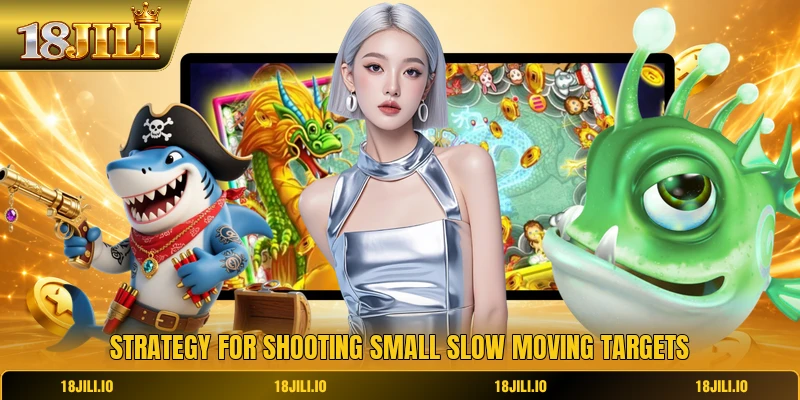 Strategy for shooting small slow moving targets