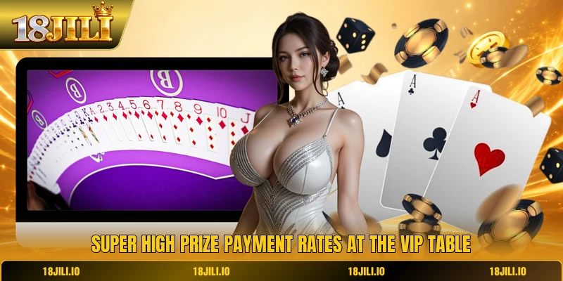 Super high prize payment rates at the VIP table