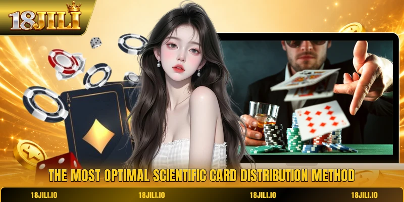 The most optimal scientific card distribution method