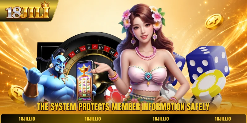 The system protects member information safely