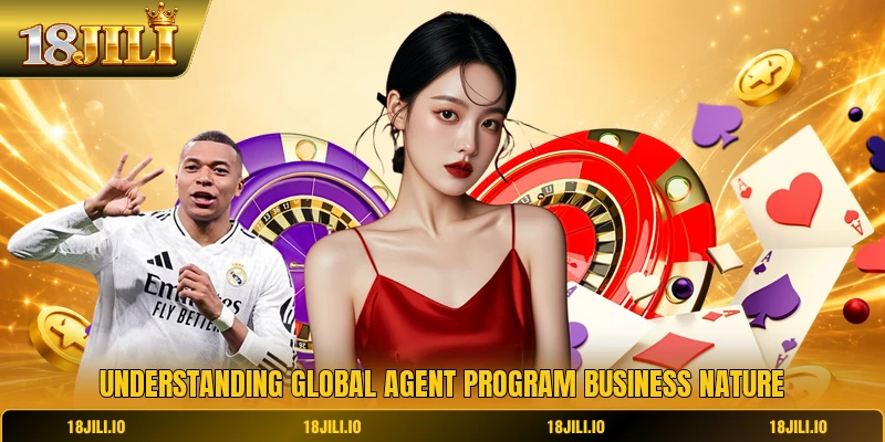 Understanding global agent program business nature