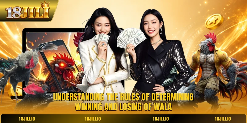 Understanding the rules of determining winning and losing of wala